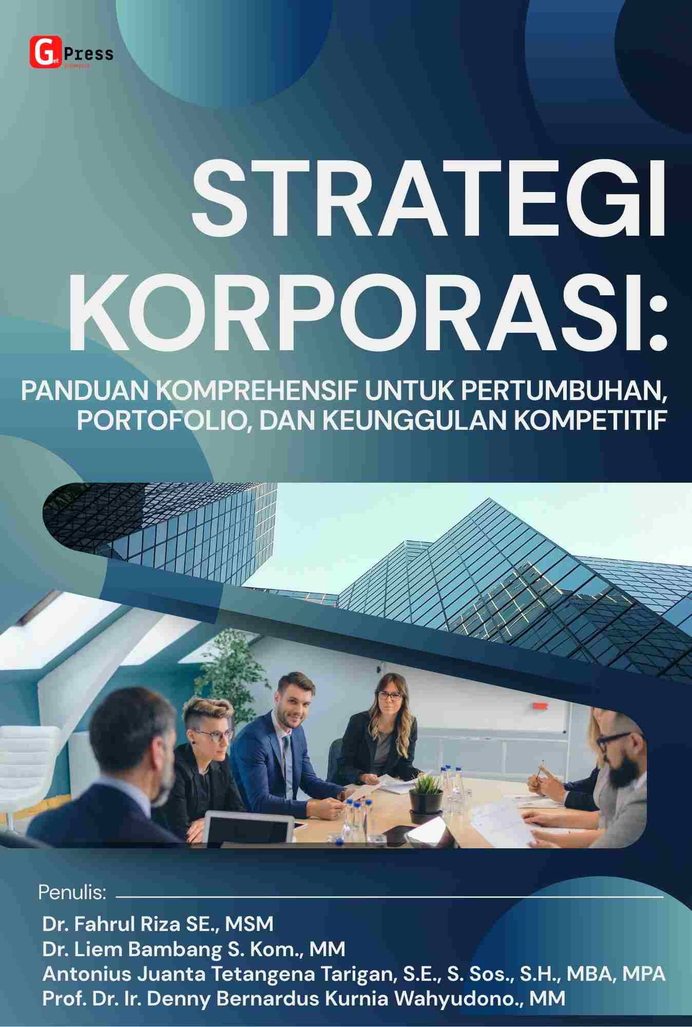 Strategi Korporasi:  Panduan Komprehensif Untuk Pertumbuhan, Portofolio, Dan Keunggulan Kompetitif